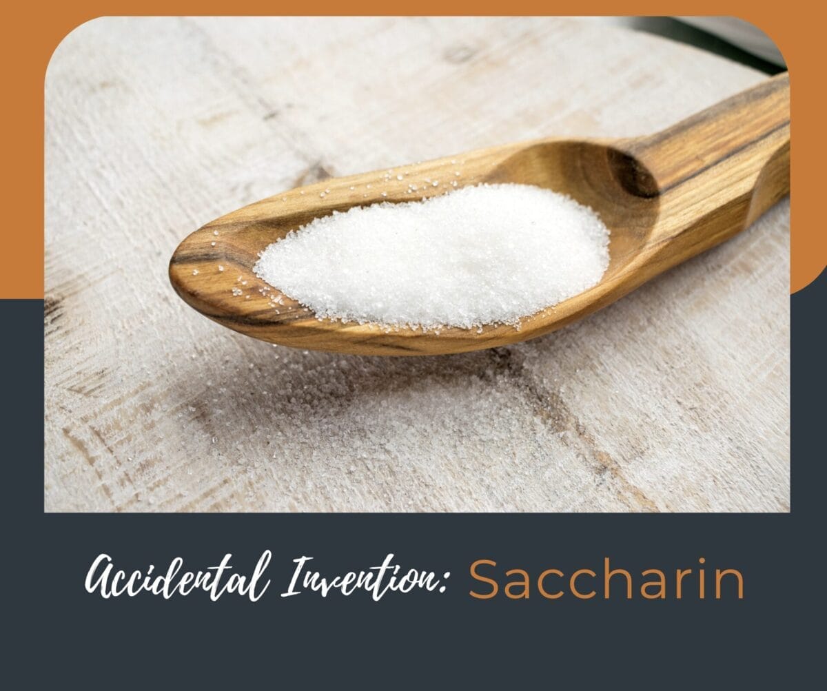 Accidental Invention: Saccharin